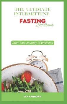 Paperback The Ultimate Intermittent Fasting Handbook: Start Your Journey to Wellness Book