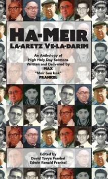 Hardcover Ha-Meir La-Aretz Ve-la-Darim: An Anthology of High Holy Day Sermons Written and Delivered by Max "Meir ben Isak" Frankel Book