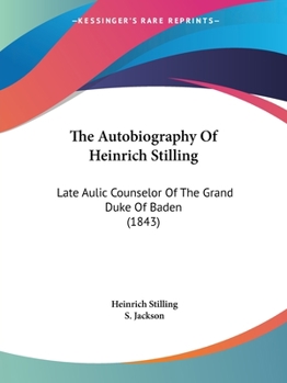 Paperback The Autobiography Of Heinrich Stilling: Late Aulic Counselor Of The Grand Duke Of Baden (1843) Book