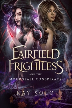 The Fairfield Frightless and the Mournfall Conspiracy - Book #1 of the Fairfield Frightless