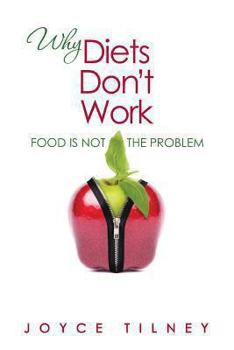 Paperback Why Diets Don't Work: Food Is Not The Problem Book