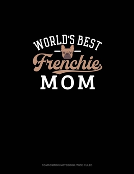 Paperback World's Best Frenchie Mom: Composition Notebook: Wide Ruled Book