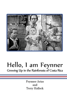 Paperback Hello, I am Feynner: Growing Up in the Rainforests of Costa Rica Book