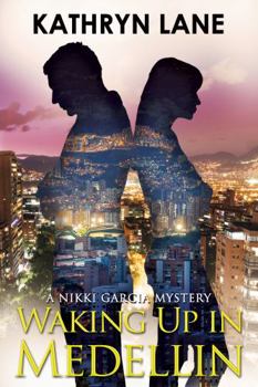 Waking Up in Medellin - Book #1 of the Nikki Garcia