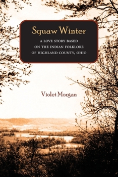 Squaw winter;: A love story based on the Indian folklore of Highland County