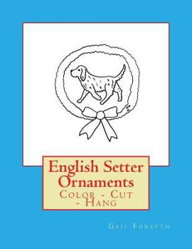 Paperback English Setter Ornaments: Color - Cut - Hang Book