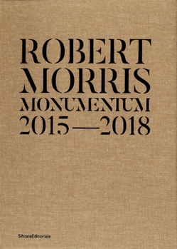 Hardcover Robert Morris: Monumentum 2015-2018 Book