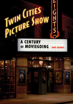 Paperback Twin Cities Picture Show: A Century of Moviegoing Book