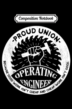 Paperback Composition Notebook: Union Worker Workers Work Proud Operating Engineer Journal/Notebook Blank Lined Ruled 6x9 100 Pages Book