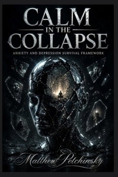 Paperback Calm in the Collapse: Anxiety and Depression Survival Framework Book