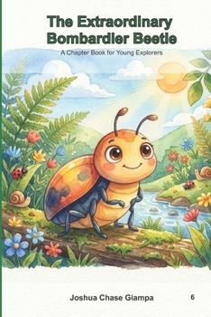 Paperback The Extraordinary Bombardier Beetle: A Chapter Book for Young Explorers Book