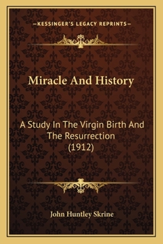 Paperback Miracle And History: A Study In The Virgin Birth And The Resurrection (1912) Book