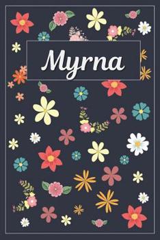 Paperback Myrna: Lined Writing Notebook with Personalized Name 120 Pages 6x9 Flowers Book