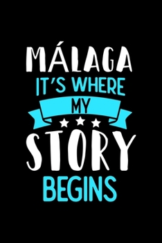 Paperback M?laga It's Where My Story Begins: M?laga Dot Grid 6x9 Dotted Bullet Journal and Notebook 120 Pages Book