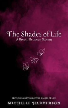 Paperback The Shades of Life: A Breath Between Storms Book