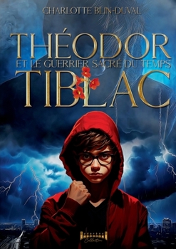 Théodor Tiblac et le guerrier sacré du temps (French Edition)