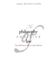 Paperback The Philosophy of Positive Law: Foundations of Jurisprudence Book