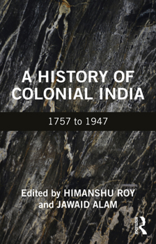 Paperback A History of Colonial India: 1757 to 1947 Book