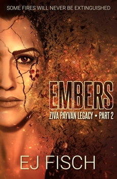 Embers: Ziva Payvan Legacy, Part 2 - Book #5 of the Ziva Payvan