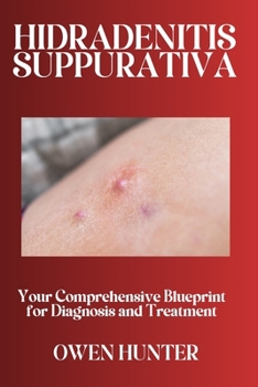 Paperback Hidradenitis Suppurativa: Your Comprehensive Blueprint for Diagnosis and Treatment Book