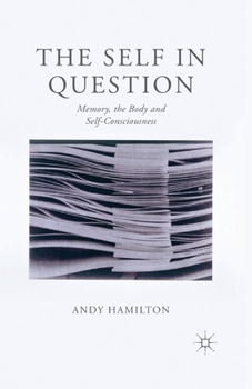 Paperback The Self in Question: Memory, the Body and Self-Consciousness Book