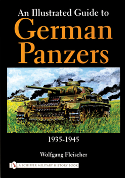 Hardcover An Illustrated Guide to German Panzers 1935-1945 Book