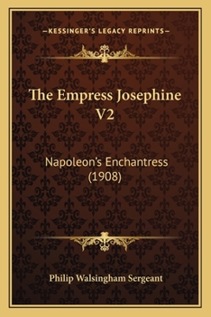 Paperback The Empress Josephine V2: Napoleon's Enchantress (1908) Book