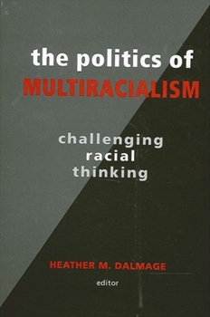 Paperback The Politics of Multiracialism: Challenging Racial Thinking Book