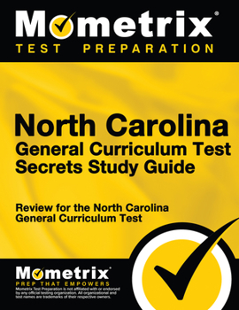Paperback North Carolina General Curriculum Test Secrets Study Guide: Review for the North Carolina General Curriculum Test Book