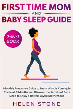 Paperback First Time Mom and Baby Sleep Guide 2-in-1 Book: Monthly Pregnancy Guide to Learn What is Coming in The Next 9 Months and Discover the Secrets of Baby Book