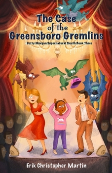 Paperback The Case of the Greensboro Gremlins: Dotty Morgan Supernatural Sleuth Book Three Book