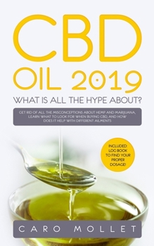 Paperback CBD Oil 2019: What Is All the Hype About?: Get Rid of All the Misconceptions about Hemp and Marijuana, learn what to Look for when B Book