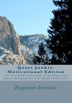 Paperback Quote Junkie: Motivational Edition: An Incredible Collection Of Motivational Quotes Designed For True Quote Enthusiasts Book