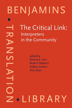 The Critical Link: Interpreters in the Community : Papers from the First International Conference on Interpreting in Legal, Health, and Social Service ... (Benjamins Translation Library, Vol 19) - Book #19 of the Benjamins Translation Library