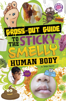 Library Binding Gross-Out Guide to the Sticky, Smelly Human Body Book