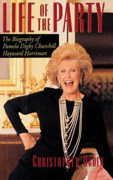 Hardcover Life of the Party: The Biography of Pamela Digby Churchill Hayward Harriman Book