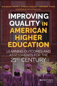 Hardcover Improving Quality in American Higher Education: Learning Outcomes and Assessments for the 21st Century Book
