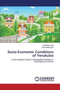 Socio-Economic Conditions of Yerukulas: A Sociological Study in Mudigubba Mandal of Anantapuram District