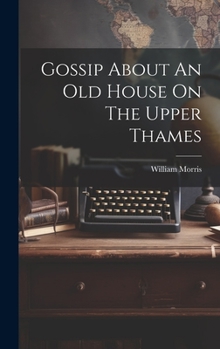Hardcover Gossip About An Old House On The Upper Thames Book