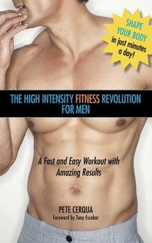 Paperback The High Intensity Fitness Revolution for Men: A Fast and Easy Workout with Amazing Results Book