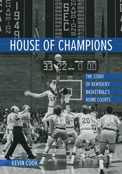 Hardcover House of Champions: The Story of Kentucky Basketball's Home Courts Book