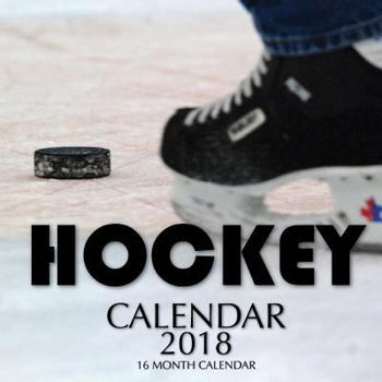 Paperback Hockey Calendar 2018: 16 Month Calendar Book