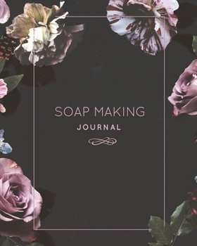 Paperback Soap Making Journal: Write & Record Your Recipes Notebook Book