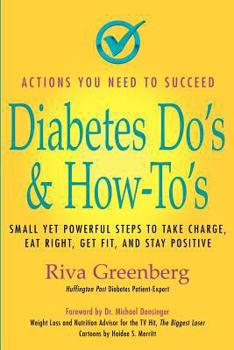 Paperback Diabetes Do's & How-To's: Small Yet Powerful Steps to Take Charge, Eat Right, Get Fit, and Stay Positive Book