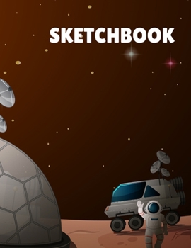 Sketchbook: 8.5X11 inches notebook, blank page journal , 100 pages plank paper for sketcher, kids , boys ,girls ,men, women, for drawing  in Alien , ... space , colorful planets , coloring pages