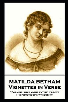 Paperback Matilda Betham - Vignettes in Verses: 'For one, That might entirely prove the picture of my thought'' Book