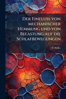Paperback Der Einfluss von mechanischer Hemmung und von Belastung auf die Schlafbewegungen [German] Book