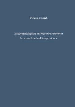 Paperback Elektrophysiologische Und Vegetative Phänomene Bei Stereotaktischen Hirnoperationen [German] Book