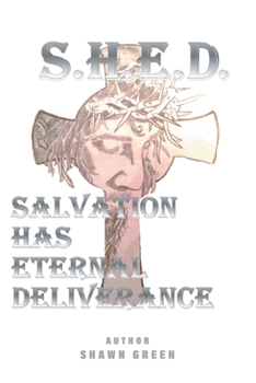 Paperback S.H.E.D.: (Salvation Has Eternal Deliverance) Book