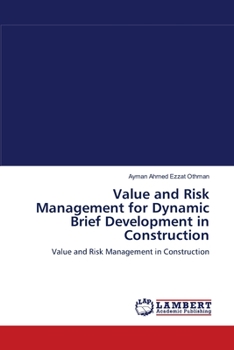 Paperback Value and Risk Management for Dynamic Brief Development in Construction Book